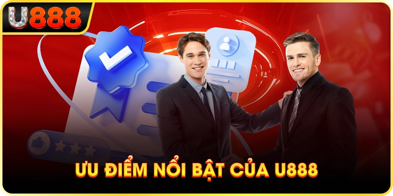 U888 25 Ưu Điểm Nổi Bật Của U888